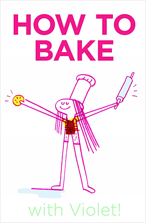 HOW TO BAKE with Violet!