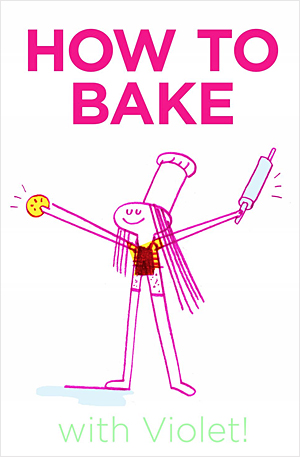 HOW TO BAKE with Violet!