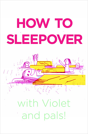 HOW TO SLEEPOVER with Violet and pals!